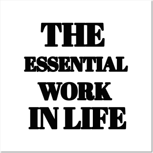 The essential work in life Posters and Art